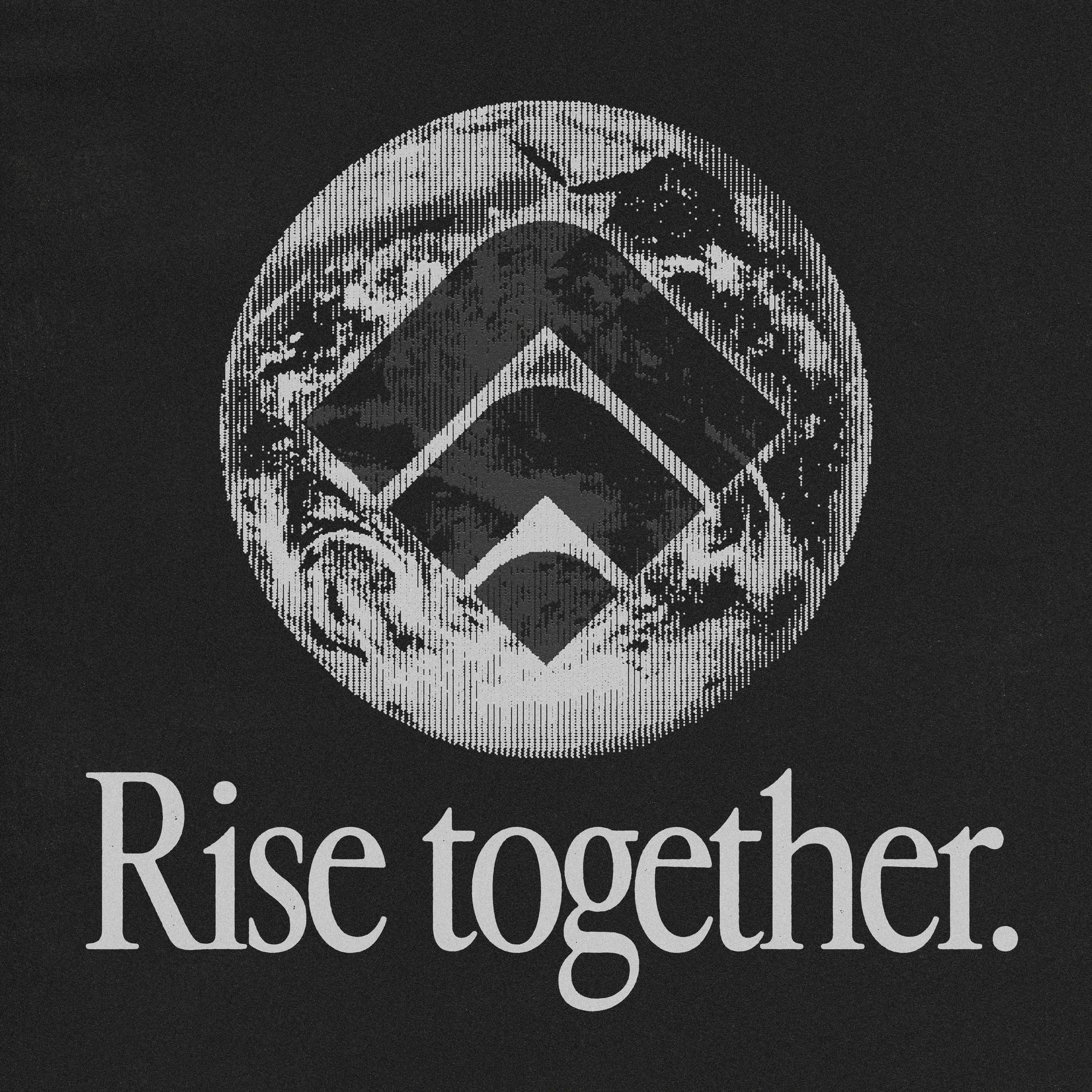 Merch graphic printed light on black: a dithered engraving of the Earth with the Stacked chevron set into its face, above the words "Rise together." in a high-contrast serif.
